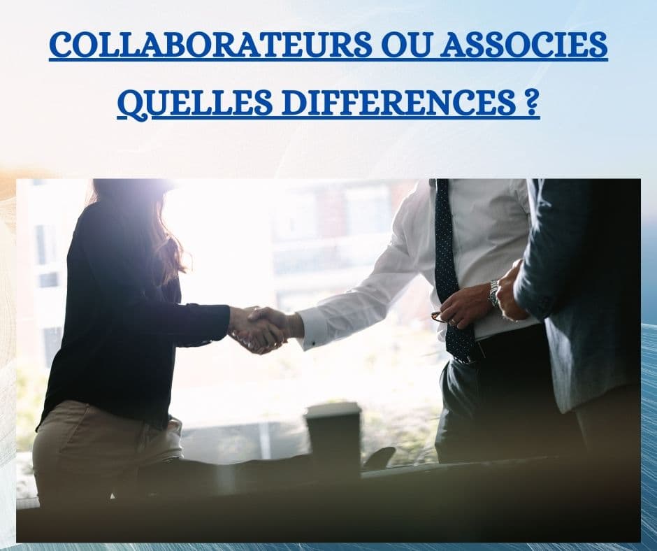 Collaborateurs ou associés : quelles sont les différences ?